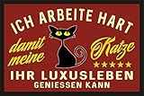 RAHMENLOS Fußmatte Türmatte Schmutzfangmatte für den Katzenliebhaber: Ich arbeite hart für das Luxusleben meiner Katze 225