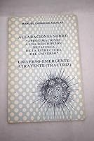 Aclaraciones sobre: aproximaciones a una descripción metafísica de la estructura del universo. Universo-emergente-atrayente (tractriz). 8440465378 Book Cover