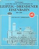  Erinnerungen an den Bau und die ersten Betriebsjahre der Leipzig-Dresdner Eisenbahn.
