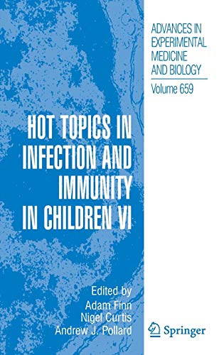 Hot Topics in Infection and Immunity in Children VI (Advances in Experimental Medicine and Biology, 659) 2010th Edition