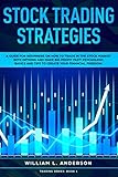 Stock Trading Strategies: A Guide for Beginners on How to Trade in the Stock Market with Options and Make Big Profit Profits Fast; Psychology, Basics ... Your Financial Freedom (Trading series)