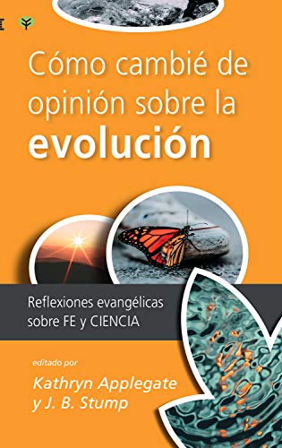 Cómo cambié de opinión sobre la evolución: Reflexiones evangélicas sobre fe y ciencia (Ciencia y cristianismo nº 3)