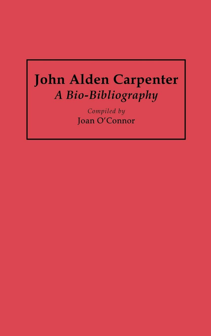 John Alden Carpenter: A Bio-Bibliography