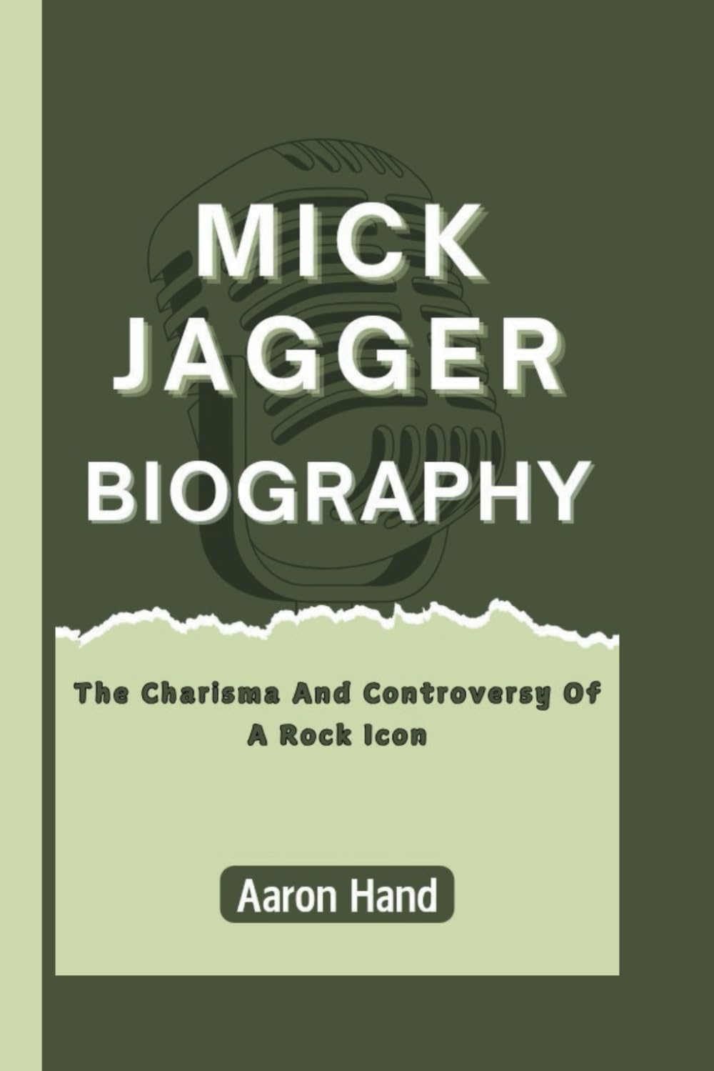MICK JAGGER BIOGRAPHY: The Charisma And Controversy Of A Rock Icon