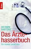Das Ärztehasserbuch: Ein Insider packt aus - Werner Bartens 