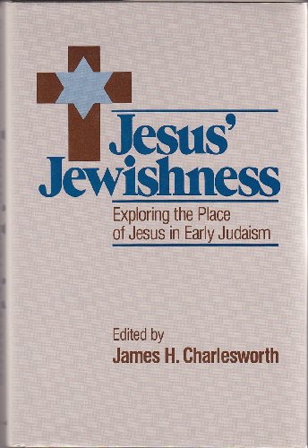 Jesus' Jewishness (SHARED GROUND AMONG JEWS AND CHRISTIANS)