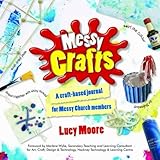 Messy Crafts: A Craft-Based Journal for Messy Church Members