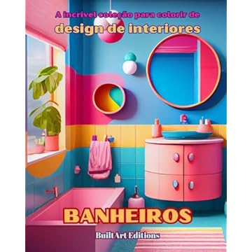 Capa do livro A incrível coleção para colorir de design de interiores: Banheiros: Livro de colorir para amantes da arquitetura e do design de interiores