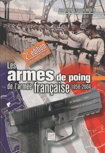 Les armes de poing de l'armée française: 1858-2004
