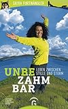  Unbezähmbar: Leben zwischen Stille und Sturm