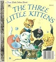The Three Little Kittens (A First Little Golden Book) 0307604101 Book Cover