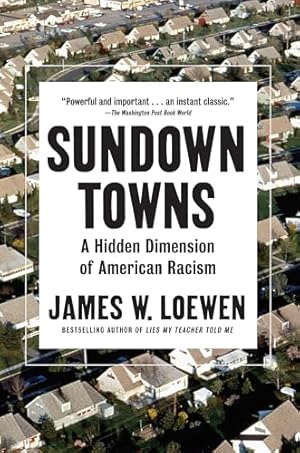 Sundown Towns: A Hidden Dimension of American Racism