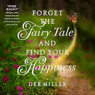 Forget the Fairy Tale and Find Your Happiness Audiolibro Por Deb Miller arte de portada