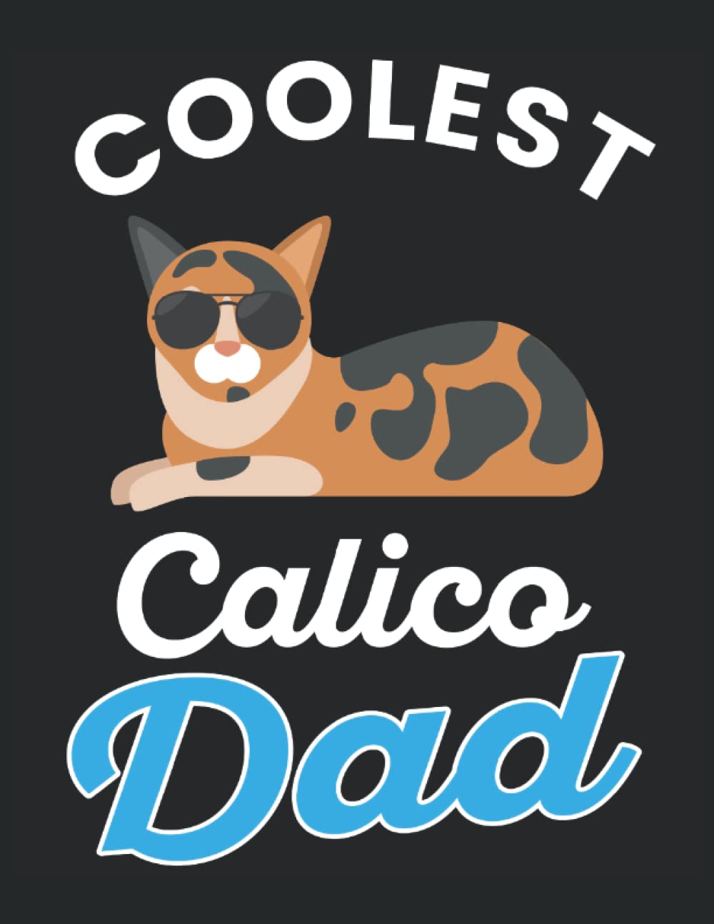 Calico Cat: Calico Cat Notebook I 120 Ruled Pages I 8.5 x 11 I Blank Journal I Notebooks and Journals I Planner I Organizer I Calendar I Composition ... day gift cat dad gift cat lady grandma