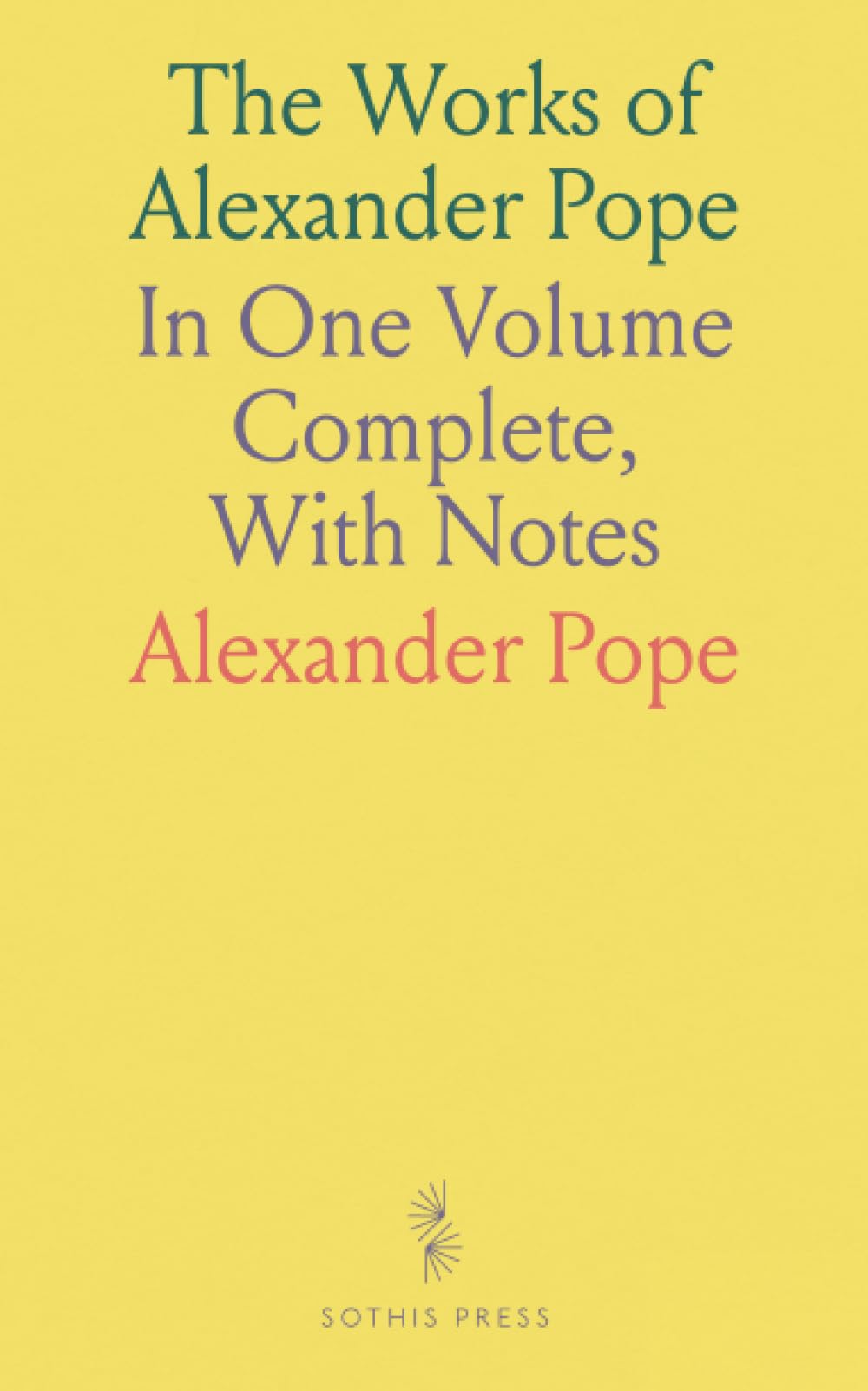 The Works of Alexander Pope: In One Volume Complete, With Notes