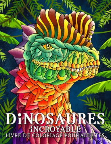 Dinosaures incroyables: Livre de coloriage pour adultes avec des dinosaures avec des ornements. Animaux préhistoriques Monde