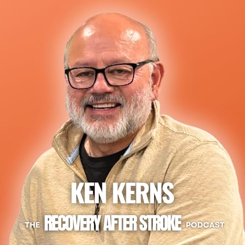 386. Ken Kerns: 10-Day Coma, AVM Stroke Recovery, Aphasia Progress & Walking Confidence