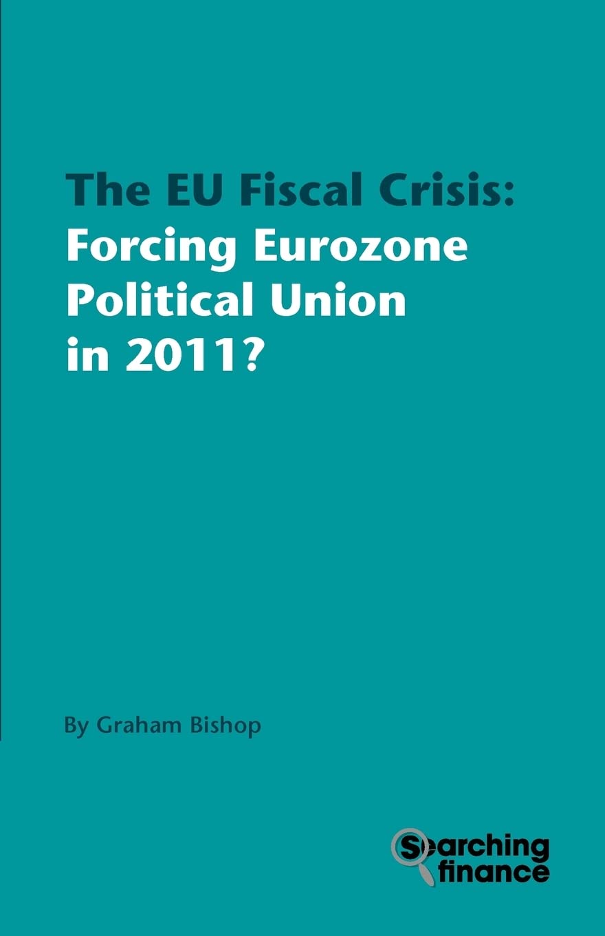 The EU Fiscal Crisis: Forcing Eurozone Political Union in 2011?