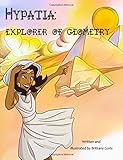 Hypatia: Explorer of Geometry (STEM Super-heroines) (Volume 2)