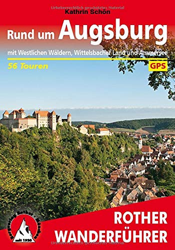 Rund um Augsburg: mit Westlichen Wäldern, Wittelsbacher Land und Ammersee. 56 Touren. Mit GPS-Track Rund um Augsburg: mit Westlichen Wäldern, Wittelsbacher Land und Ammersee. 56 Touren. Mit GPS-Track