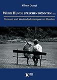  Wenn Hunde sprechen könnten ...: Verstand und Verstandesleistung von Hunden (Das besondere Hundebuch)