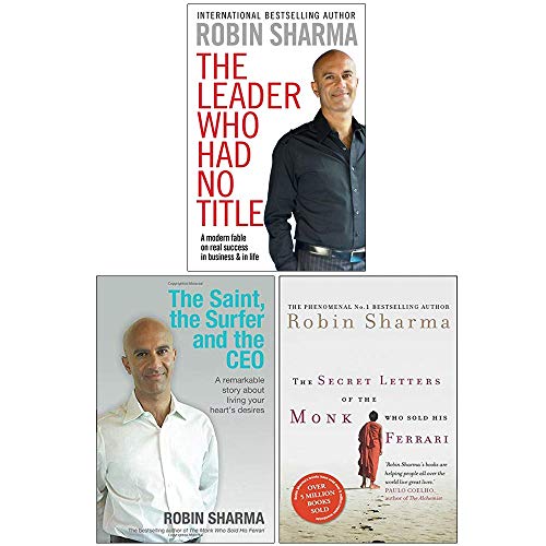 Robin Sharma Collection 3 Books Set (The Leader Who Had No Title, The Saint the Surfer and the Ceo, The Secret Letters of the Monk Who Sold His Ferrari)