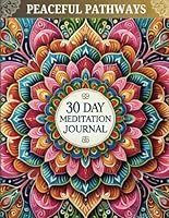 Peaceful Pathways 30 Day Meditation Journal B0F5PY52W6 Book Cover