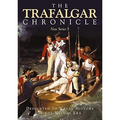 The Trafalgar Chronicle: Dedicated to Naval History in the Nelson Era