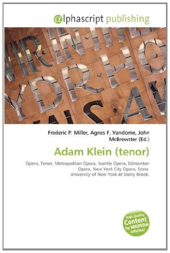 Adam Klein (tenor): Opera, Tenor, Metropolitan Opera, Seattle Opera, Edmonton Opera, New York City Opera, State University of New York at Stony Brook.
