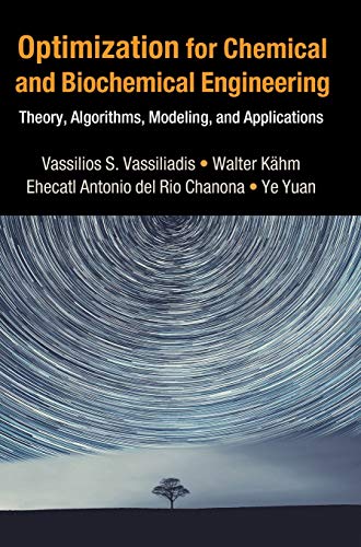 Optimization for Chemical and Biochemical Engineering: Theory, Algorithms, Modeling and Applications (Cambridge Series in Chemical Engineering) view 2