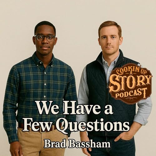 COOKIN' UP A STORY: We Have Some Questions - Brad Bassham Podcast Por arte de portada