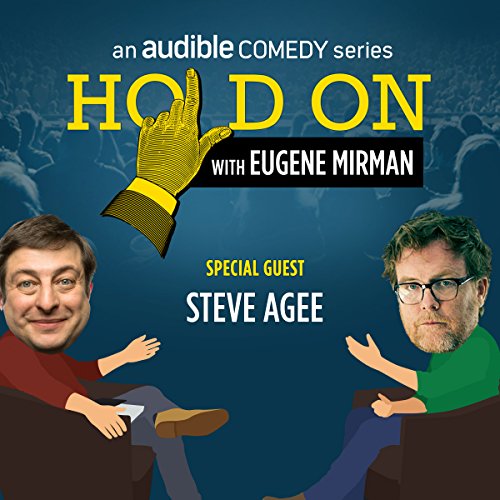 Ep. 11: Steve Agee Tries Ecstasy (Hold On with Eugene Mirman) by Eugene Mirman | Free Audiobook