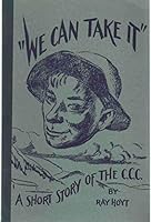 "We can take it"; A short story of the C.C.C., B000856NOO Book Cover