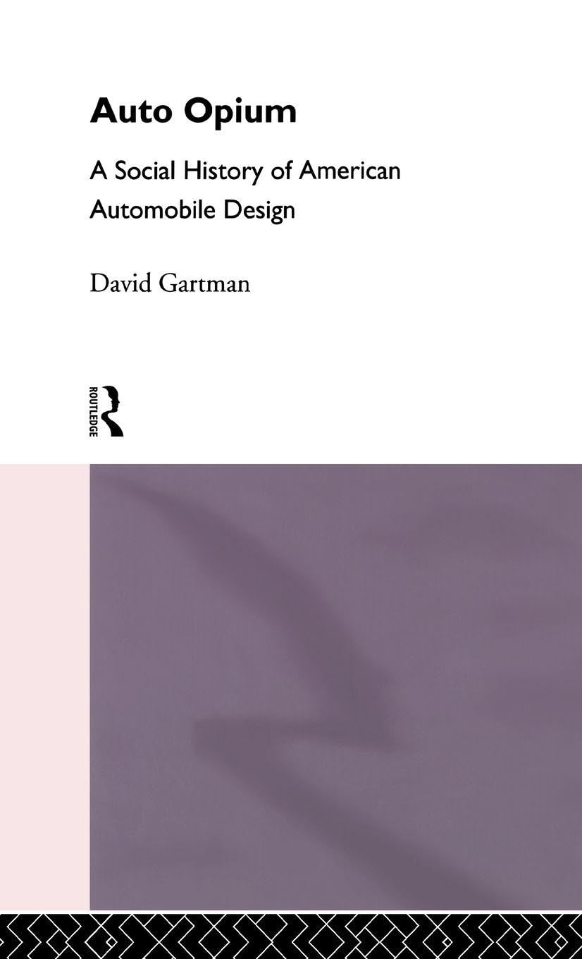 Auto Opium: A Social History of American Automobile Design