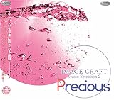 Precious ~IMAGE CRAFT Music Selection 2