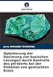 Optimierung der Dosierung von basischen Lösungen durch Kontrolle des pH-Werts bei der Flotation von gemischten Erzen