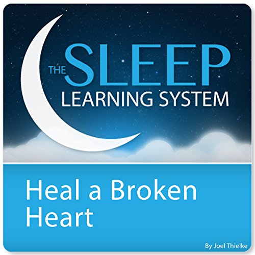 Heal a Broken Heart with Hypnosis, Meditation, and Affirmations [Written by Joel Thielke]