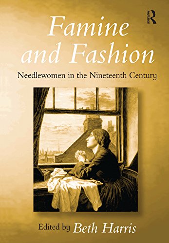 Famine and Fashion: Needlewomen in the Nineteenth Century      1st Edition, Kindle Edition