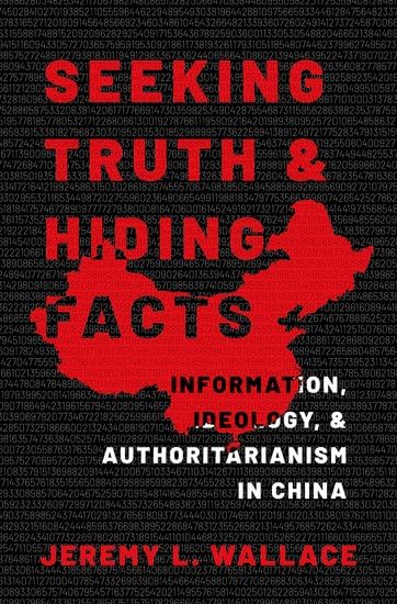 Seeking Truth and Hiding Facts: Information, Ideology, and Authoritarianism in China Cover