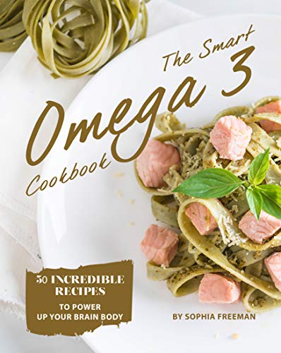 Télécharger The Smart Omega 3 Cookbook: 50 Incredible Recipes to Power Up Your Brain Body (English Edition) Livre eBook France