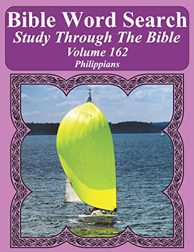 Bible Word Search Study Through The Bible: Volume 162 Philippians (Bible Word Search Puzzles For Adults Jumbo Large Print Sailboat Series)