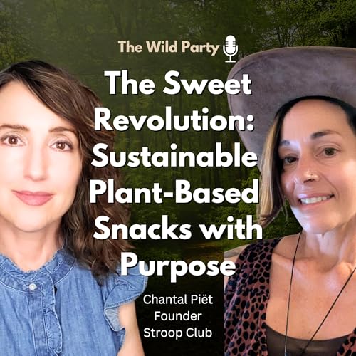 The Sweet Revolution: Sustainable Plant-Based Snacks with Purpose with Chantal Piët , Stroop Club