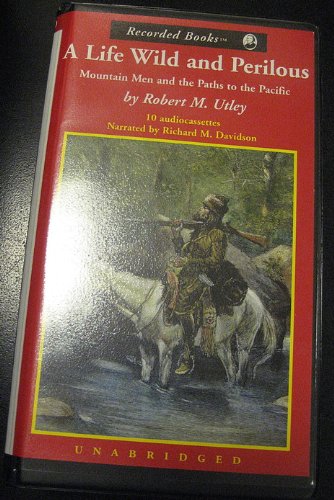 A Life Wild and Perilous: Mountain Men and the ... 0788720406 Book Cover