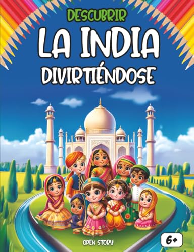 Descubrir La India divirtiéndose: Un viaje educativo e interactivo para niños: descubre la cultura, historia, comida, personajes famosos, paisajes y ... y dibujos para colorear. (Spanish Edition)