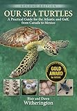 Our Sea Turtles: A Practical Guide for the Atlantic and Gulf, from Canada to Mexico