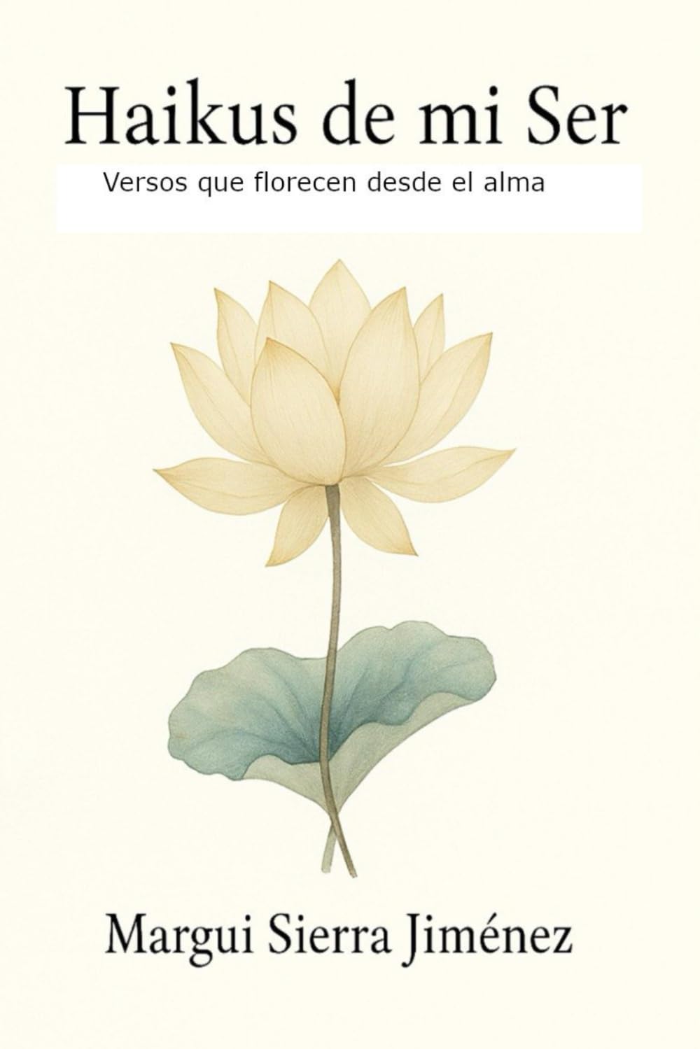 Haikus de mi ser: Versos que florecen desde el alma