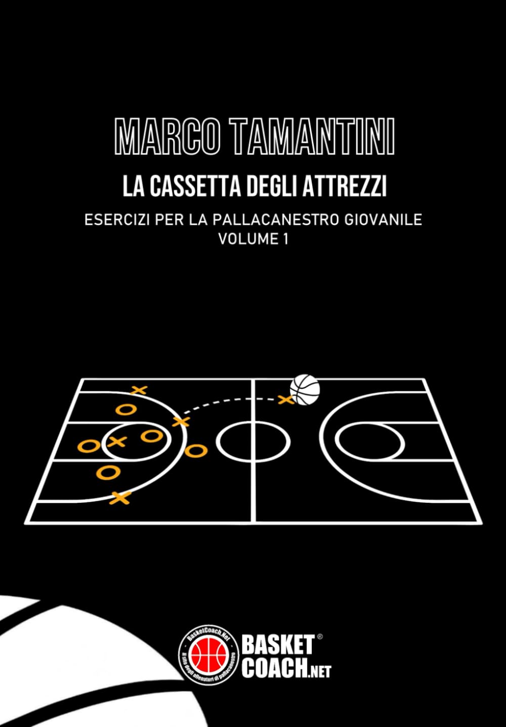 LA CASSETTA DEGLI ATTREZZI - VOLUME 1: ESERCIZI PER LA PALLACANESTRO GIOVANILE