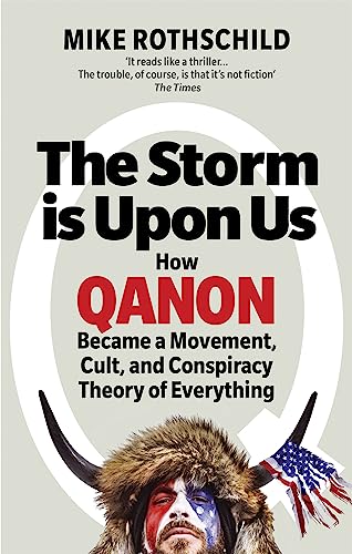 The Storm Is Upon Us: How QAnon Became a Movement, Cult, and Conspiracy Theory of Everything (English Edition)
