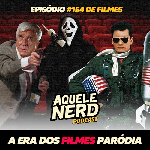 AqueleNerd#154 - A Era dos Filmes Paródia Podcast Por arte de portada