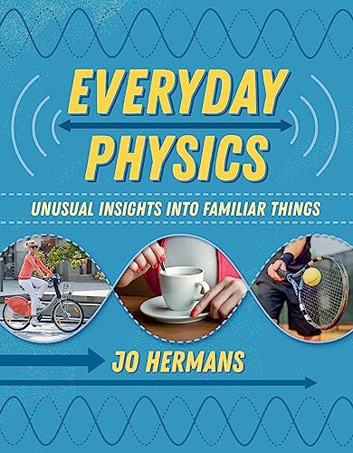Everyday Physics: Unusual insights into familiar things